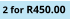 2 for R450.00