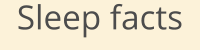 Sleep facts